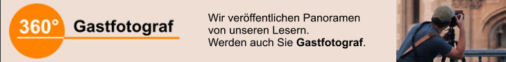 Wir veröffentlichen Panoramen von unseren Lesern.  Werden auch Sie Gastfotograf.