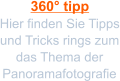 360° tipp Hier finden Sie Tipps und Tricks rings zum das Thema der Panoramafotografie