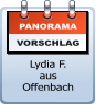 PANORAMA VORSCHLAG Lydia F. aus  Offenbach