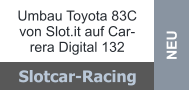 NEU Umbau Toyota 83C von Slot.it auf Carrera Digital 132 Slotcar-Racing